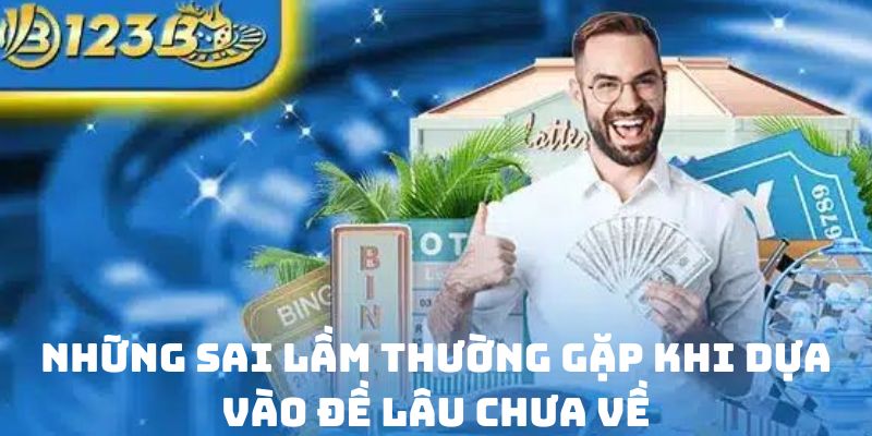 Những sai lầm hay mắc phải khi áp dụng đề lâu chưa về